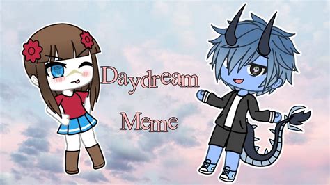 Daydream Meme Gacha Life Youtube