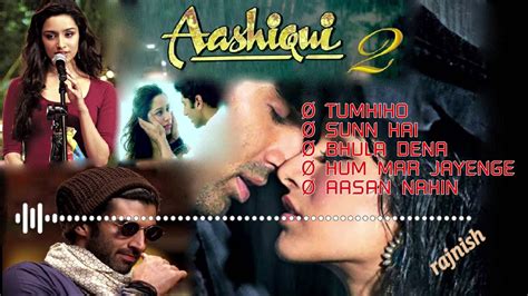 Aashiqui 2 Jukebox Full Songs Aditya Roy Kapur Shraddha Kapoor Youtube