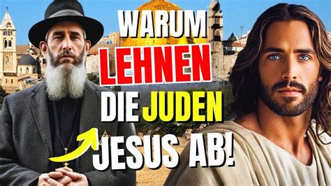 WAHRE Gründe warum das Jüdische Volk Jesus als Den Messias Ablehnt