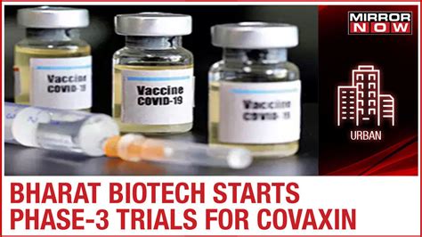 Bharat Biotech Covaxin Latest News Bharat Biotech Starts Phase III