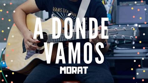 A Donde Vamos MORAT Cover De Guitarra Acordes Chordify