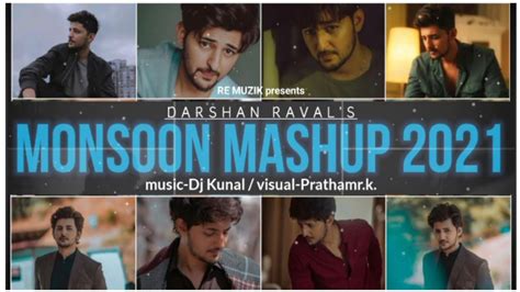 Monsoon Mashup 2021 Darshan Raval All Songs Dj Kunal Pratham R