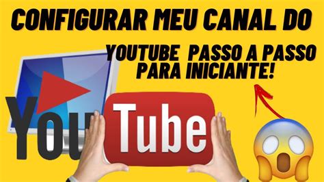 Como Configurar Meu Canal Do Youtube Parte 2 2022 Para Iniciante