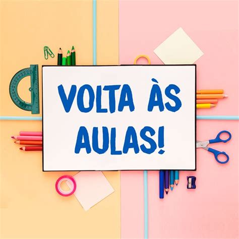 Volta às Aulas Confira Datas E Informações Para O Início Das