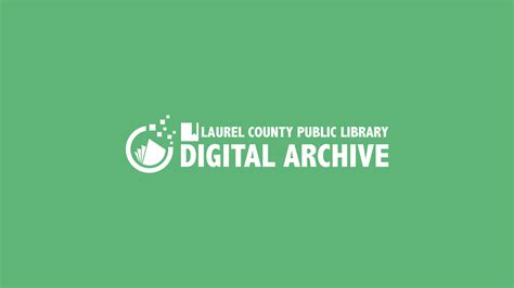 Library Digital Archive Laurel County Public Library