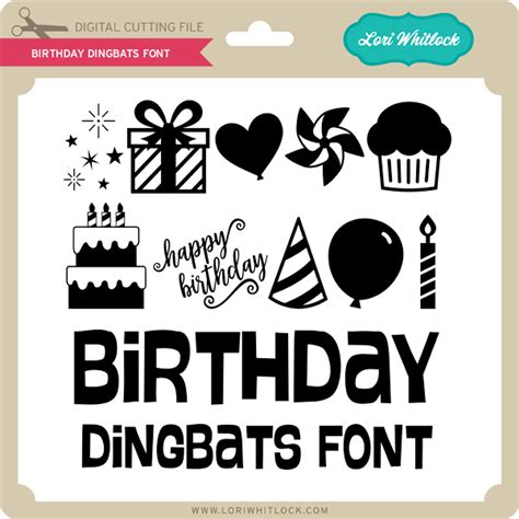 Birthday Dingbats Font Lori Whitlocks Svg Shop