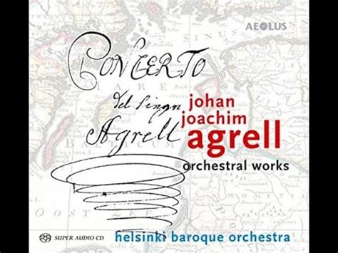 Johan Joachim Agrell 1701 1765 Orchestral Works Aapo Häkkinen