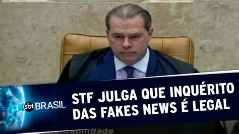 Stf Conclui Que Inqu Rito Das Fake News Legal E Deve Ser Mantido