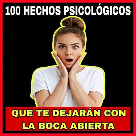 Hechos Psicol Gicos Que Te Dejar N Con La Boca Abierta