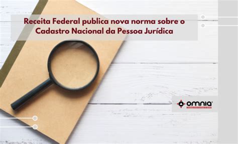 Receita Federal Publica Nova Norma Sobre O Cadastro Nacional Da Pessoa