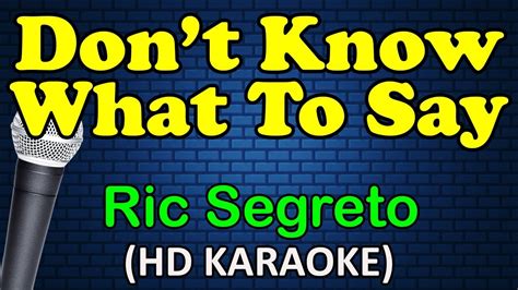 DON T KNOW WHAT TO SAY Ric Segreto HD Karaoke YouTube