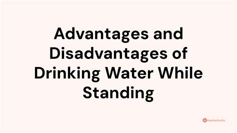 Advantages And Disadvantages Of Drinking Water While Standing