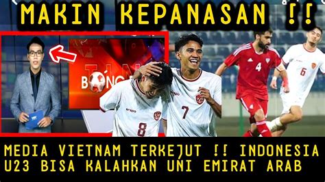 MEDIA VIETNAM TERKEJUT TIMNAS U23 KALAHKAN UNI EMIRAT ARAB YouTube