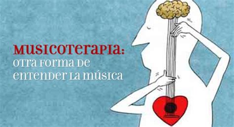 Musicoterapia Otra Forma De Entender La M Sica Qu Es La Musicoterapia