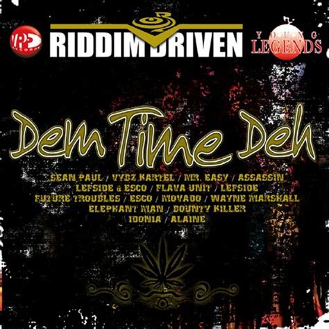 Various Artists Riddim Driven Dem Time Deh Lyrics And Songs Deezer