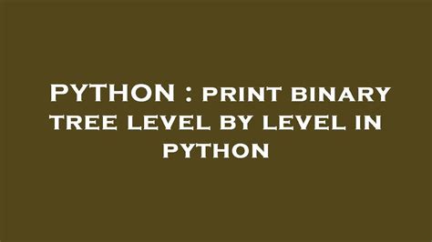 Python Print Binary Tree Level By Level In Python Youtube