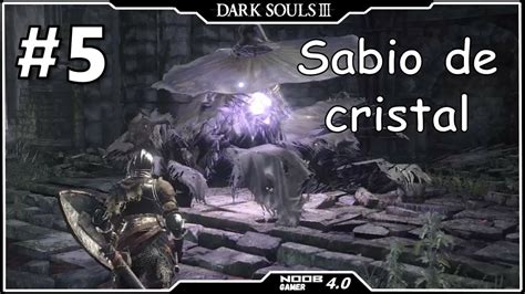 NOOB Jugando DARK SOULS 3 5 SABIO DE CRISTAL YouTube