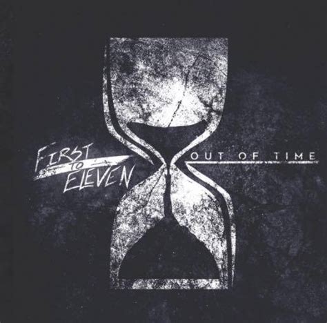 First To Eleven Out Of Time EP Lyrics And Tracklist Genius