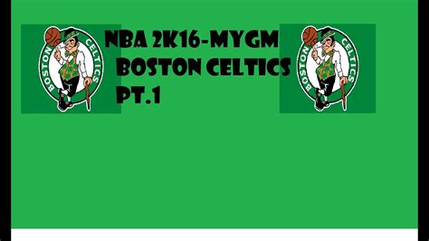 NBA 2k16 MyGM Boston Celtics Pt 1 HUGE TRADE YouTube