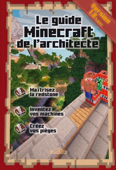 Minecraft Le guide Minecraft de l architecte Stéphane Pilet