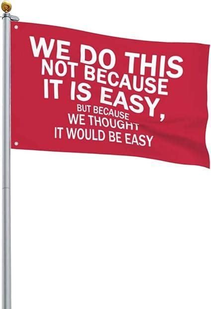 Amazon WE DO THIS NOT BECAUSE IT IS EASY Flag Outdoor Banner