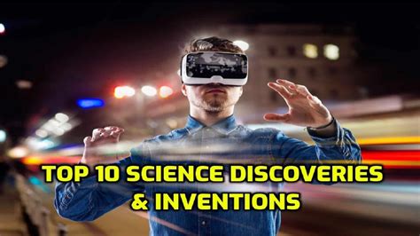 Top 10 Science Discoveries And Inventions That Shaped The 21st Century