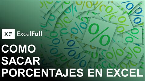 Como Sacar Porcentajes En Excel Excelfull