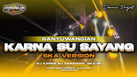 DJ Karna Su Sayang SKA86 Style Banyuwangi Slow Bass Jaranan Dor