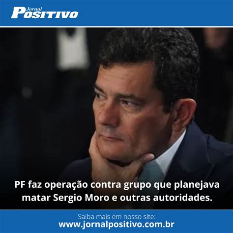 Plano para matar Sérgio Moro Jornal Positivo