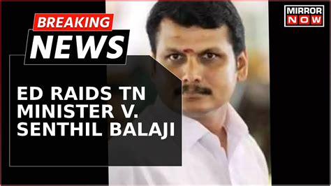 Breaking News ED Heats On TN Minister Senthil Balaji Searches 5