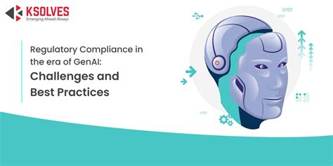 Addressing Regulatory Compliance Issues In The Age Of Generative Ai