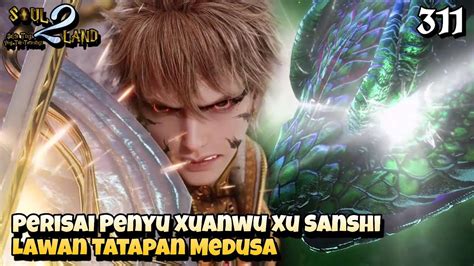 Perisai Penyu Xuanwu Xu Sanshi Lawan Tatapan Medusa SOUL LAND 2