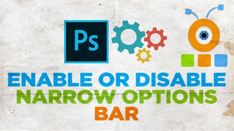 How To Enable Or Disable Narrow Options Bar In Photoshop Youtube