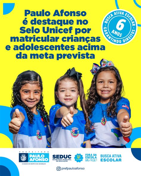 Paulo Afonso Destaque No Selo Unicef Por Matricular Crian As E