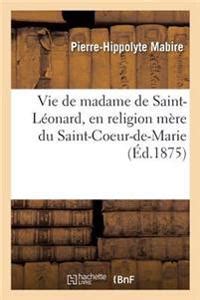 Vie De Madame De Saint L Onard En Religion M Re Du Saint Coeur De