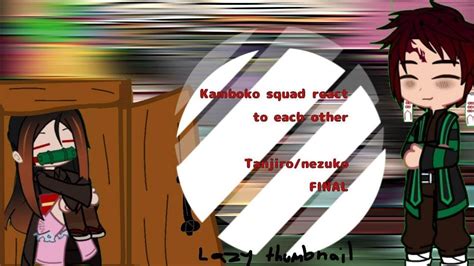 Kamboko Squad React To Each Other Tanjiro Nezuko FINAL PART 3 3