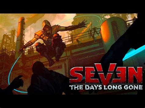 Seven The Days Long Gone Exclusive Gameplay Trailer YouTube