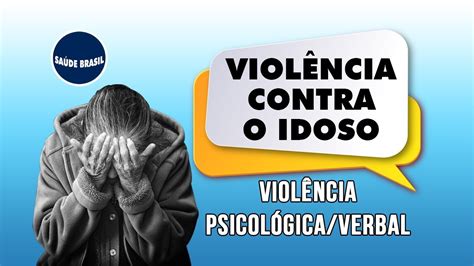 PSICOLÓGICA E VERBAL VIOLÊNCIA CONTRA O IDOSO YouTube