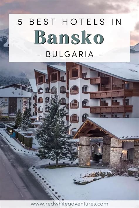 5 Awesome Hotels to Stay at in Bansko, Bulgaria (2023 Guide)