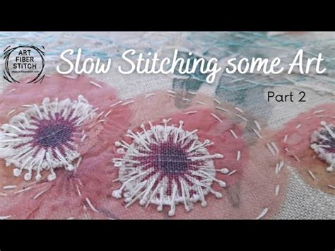 Slow Stitch Tutorial On How To Compose And Complete An Embroidered