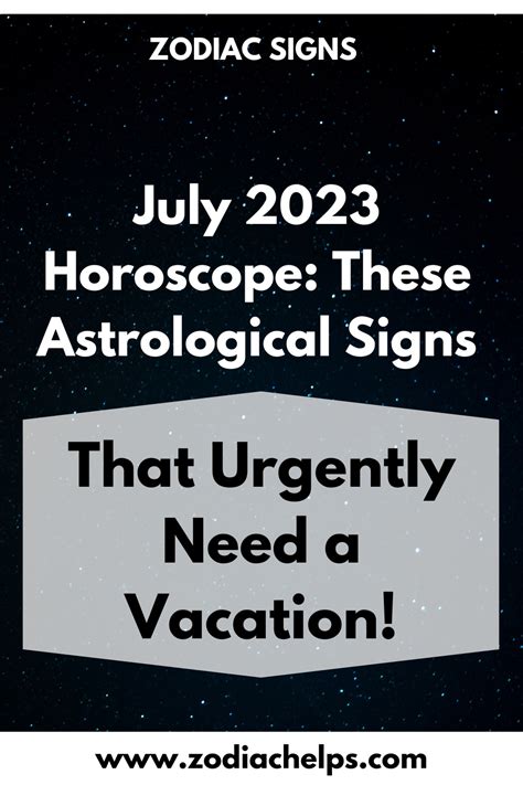 July 2023 Horoscope: These Astrological Signs That Urgently Need a Vacation! | zodiac Signs