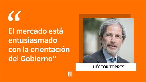 Héctor Torres ex director del FMI El mercado está entusiasmado con