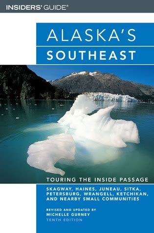 Insiders Guide Alaska S Southeast Touring The Inside Passage By