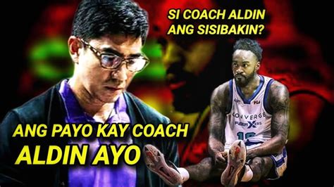 MATINDING PAYO KAY COACH ALDIN AYO KAILANGAN DIN MAS HUSAYAN NG