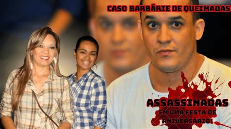 Elas Morreram Em Uma Festa De Anivers Rio Caso A Barb Rie De