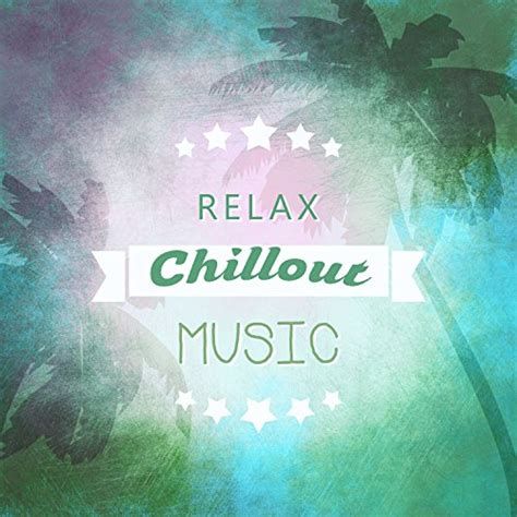 Amazon Co Jp Relax Chillout Music Chill Out Lounge Electronic Music