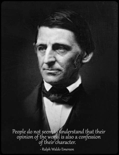 Emerson Opinion Of The World Confession Of Character Ralph Waldo Emerson Emerson Quotes