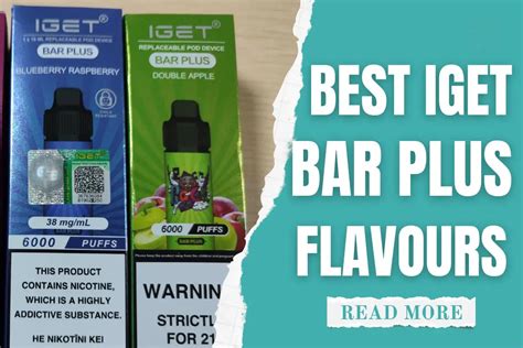 Best IGET Bar Plus Flavours 2024 Which One Wasn T Expected