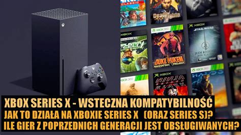 Xbox Series X Wsteczna Kompatybilno Cz Jak To Dzia A Ile Gier