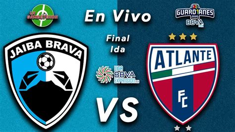 EN VIVO TAMPICO MADERO VS ATLANTE FINAL IDA LIGA DE EXPANSIÓN MX